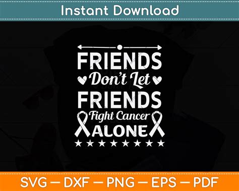 Friends Don't Let Friends Fight Cancer Alone Svg Cutting File