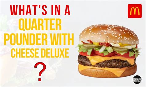 What's in a Quarter Pounder with Cheese Deluxe? - Trending American