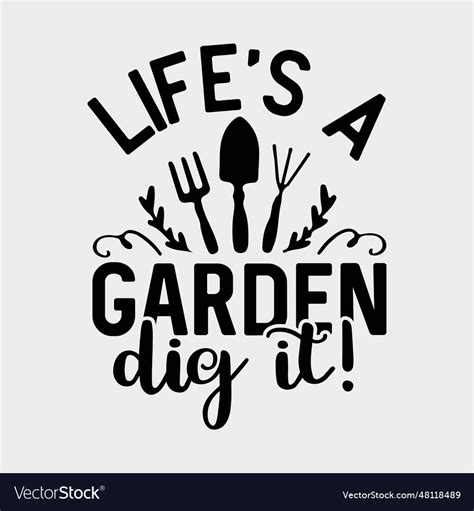 Lifes A Garden Dig It Gardening For Men Women K Vector Image