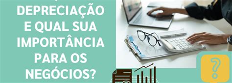 O Que é Depreciação E Qual Sua Importância Para Os Negócios Negocio