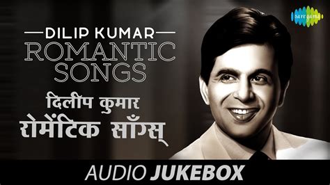 Dilip Kumar Songs / Best Of Dilip Kumar Songs Jukebox 1 Evergreen ...