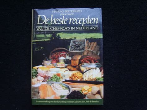 De Beste Recepten Van De Chef Koks In Nederland Hans G Belterman