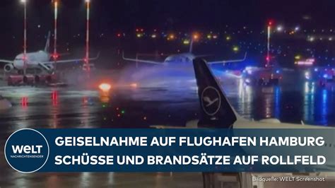 Hamburg Sch Sse Und Brands Tze Auf Flughafen Geiselnahme Polizei