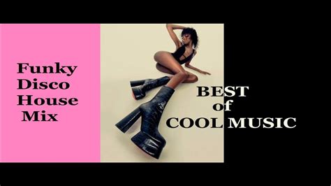 Best Of Cool Music Funky Disco House Mix Youtube