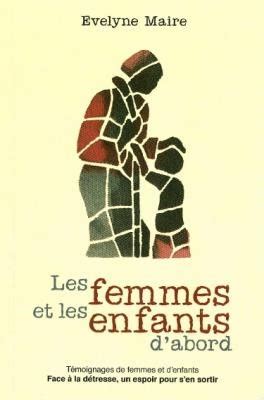 Les Femmes Et Les Enfants D Abord T Moignages De Femmes Et D Enfants