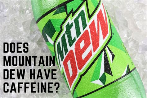 Does Mountain Dew Have Caffeine? (Yes, You Must Know This!) - sNICE Café