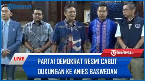 Live Partai Demokrat Resmi Cabut Dukungan Ke Anies Baswedan Dan