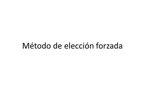 EQUIPO C Método de elección forzada Método de investigación de campo