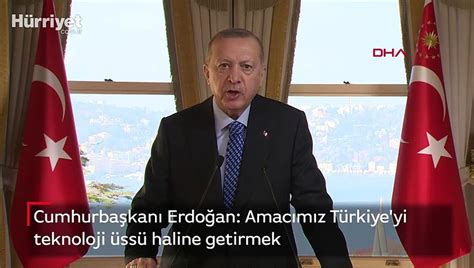 Son dakika Cumhurbaşkanı Erdoğan Amacımız Türkiye yi teknoloji üssü