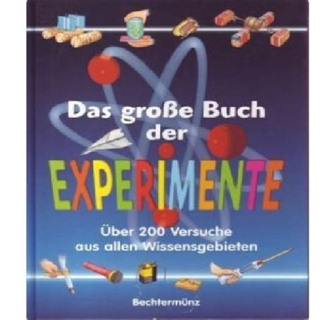 Das Gro E Buch Der Experimente Ber Versuche Aus Allen