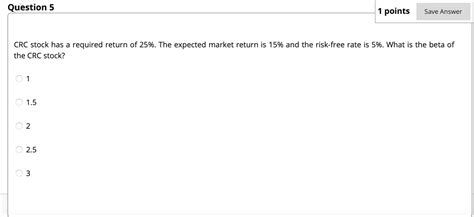 Solved Question 5 1 Points Save Answer Crc Stock Has A