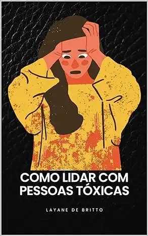 Como Lidar Pessoas Tóxicas Layane de Britto PDF eBook Ler