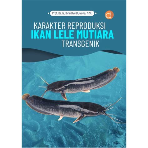 Jual Deepublish Buku Karakter Reproduksi Ikan Lele Mutiara Transgenik