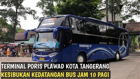 Jam 10 Pagi Terminal Poris Plawad PO Haryanto NPM Palala Gunung