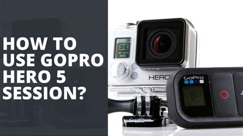 How To Use GoPro Hero 5 Session TechnoWifi