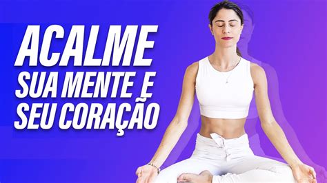 ACALME sua Mente e seu Coração l Yoga e Meditação para Iniciantes YouTube