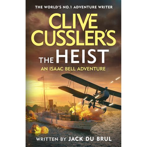 An Issac Bell Adventure Clive Cussler S The Heist Jack Du Brul