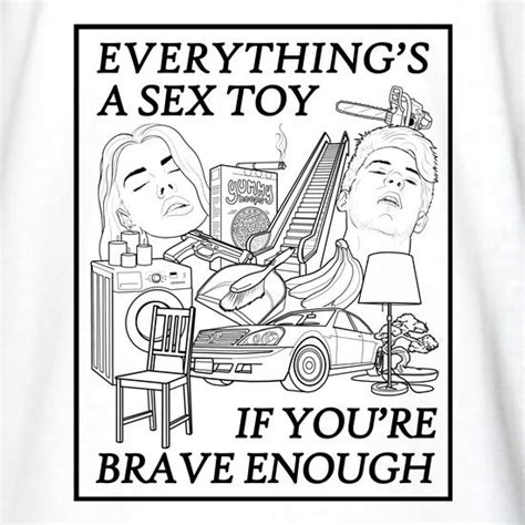 Everything S A Sex Toy If You Re Brave Enough Long Sleeve T Shirt By CharGrilled
