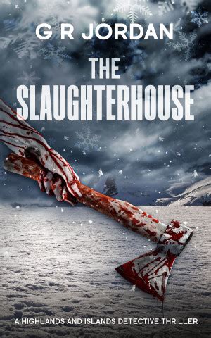 The Slaughterhouse - G R JORDAN - H & I Detective Thriller #34