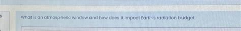 Solved What is an atmospheric window and how does it impact | Chegg.com