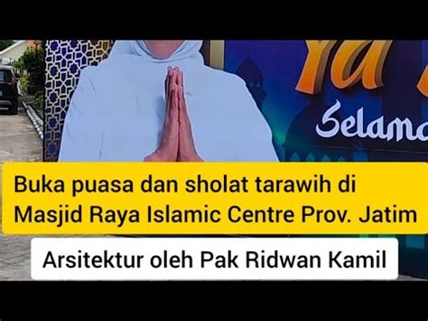 MASJID RAYA ISLAMIC CENTRE PROVINSI JATIM SETELAH DIRESMIKAN YouTube