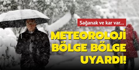 Meteoroloji bölge bölge uyardı Sağanak ve kar var