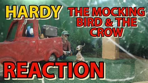 HARDY THE MOCKING BIRD THE CROW REACTION YouTube