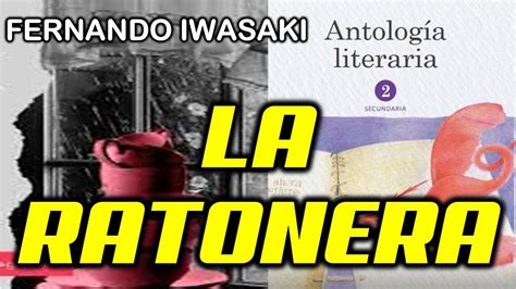 LA RATONERA DE FERNANDO IWASAKI ANTOLOGÍA LITEARARI 2º SEGUNDO DE