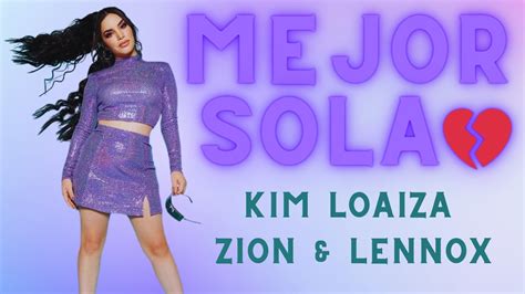 Kim Loaiza Feat Zion And Lennox Mejor Sola 💔 Lyrics Letra Youtube