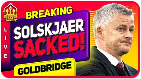 Solskjaer Sacked Man Utd News Youtube