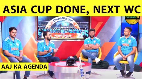 Aaj Ka Agenda Team India Ready For World Cup Asia Cup World