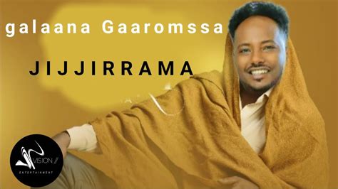 Vision Galaana Gaaromssa JIJJIRRAMA New Ethiopia Oromo Music 2022