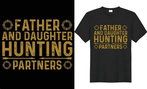 Father And Daughter Hunting Partners Typography Vector T Shirt Design