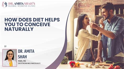 How Does Your Diet Help You Conceive Naturally Dr Amita Shah