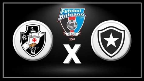 Onde Assistir Vasco X Botafogo Ao Vivo Pelo Brasileir O