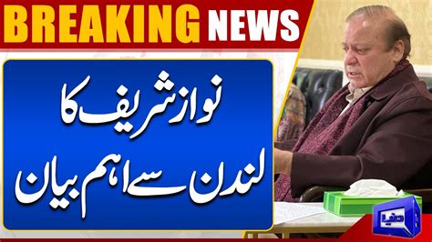 Breaking News Nawaz Sharif Ka London Se Aham Bayan Dunya News Youtube