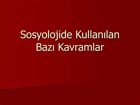 Ppt Sosyolojide Kullan Lan Baz Kavramlar Powerpoint Presentation