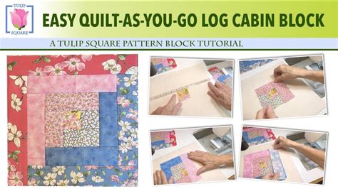 Quilt As You Go Log Cabin Quilt Square A Tulip Square Quilting