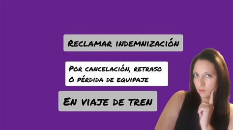 Guía para reclamar indemnización a Renfe por retraso