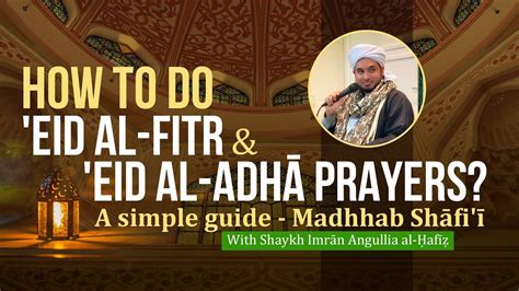 How To Do Eid Al Fitr And Eid Al Adhā Prayers A Simple Guide