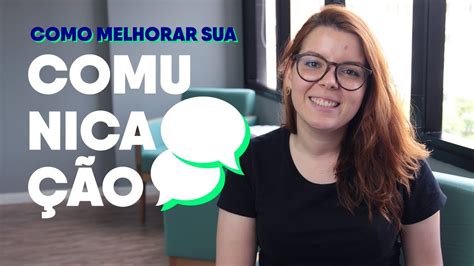 Como Melhorar Sua Comunica O Na Pr Tica E Exame Youtube