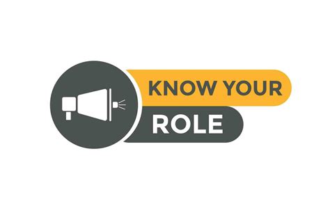 Know Your Role Button Speech Bubble Banner Label Know Your Role 24663076 Vector Art At Vecteezy