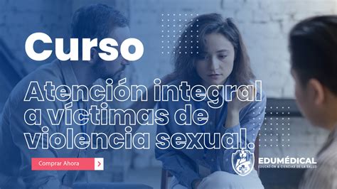 Atención Integral A Víctimas De Violencia Sexual EdumÉdical