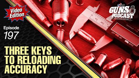 Guns Magazine 3 Keys To Reloading Accuracy Guns Magazine