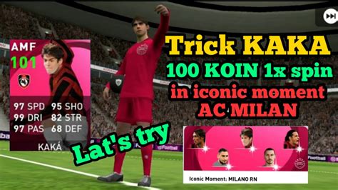 Trik Cara Mendapatkan Kaka Dengan Coin Di Iconic Moment Ac Milan