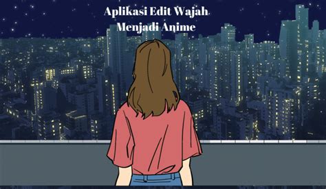 Aplikasi Merubah Wajah Menjadi Anime Terbaik