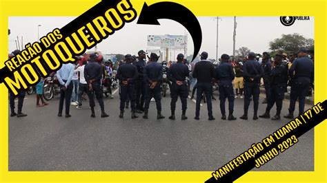 Rea O Dos Motoqueiros Manifesta O Luanda De Junho Youtube