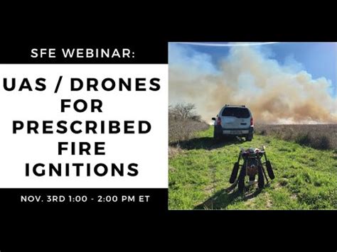 Sfe Webinar Uas Drones For Prescribed Fire Ignitions Youtube