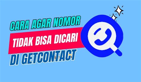 Cara Menyembunyikan Nomor Di Getcontact Teknokra