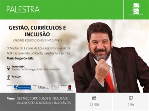 Palestra M Rio S Rgio Cortella Gest O Curr Culos E Inclus O